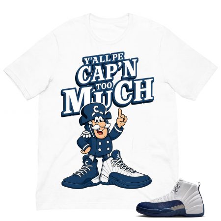 Shirt To Match Air Jordan 12 Retro 'French Blue' 2025 Sneaker - Y'all Be Cap'n Too Much